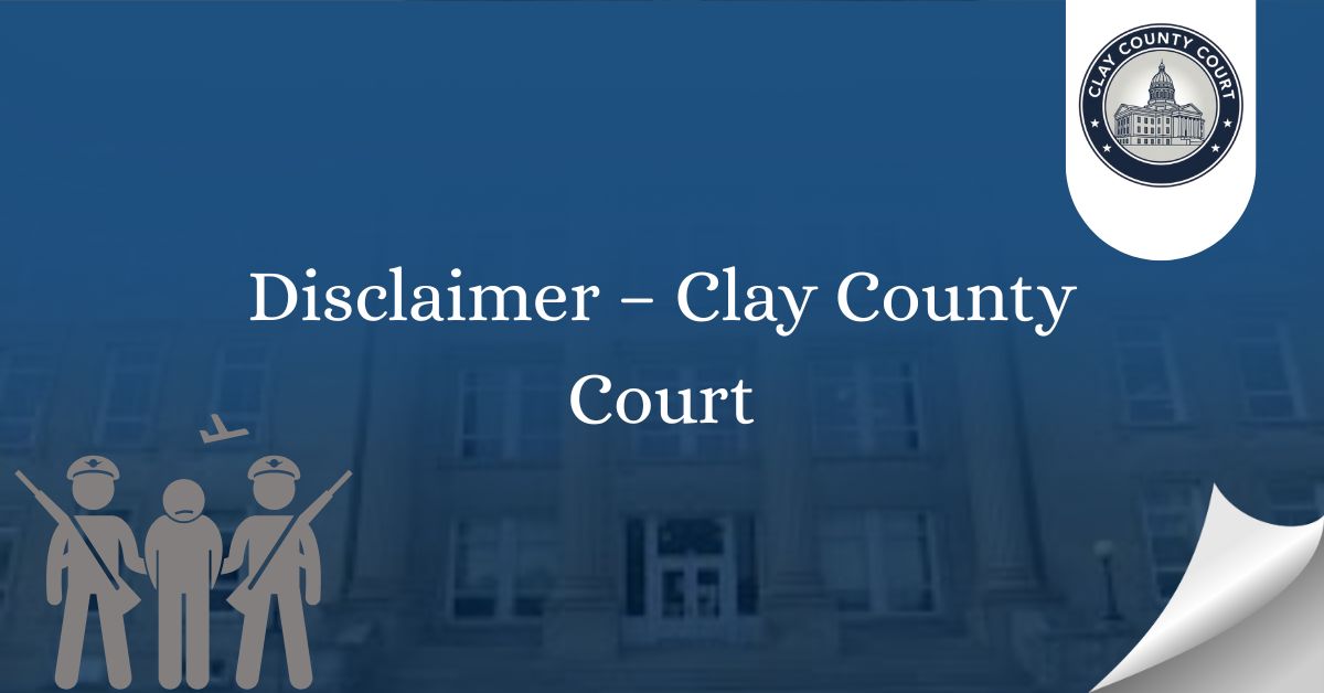 Disclaimer-–-Clay-County-Court